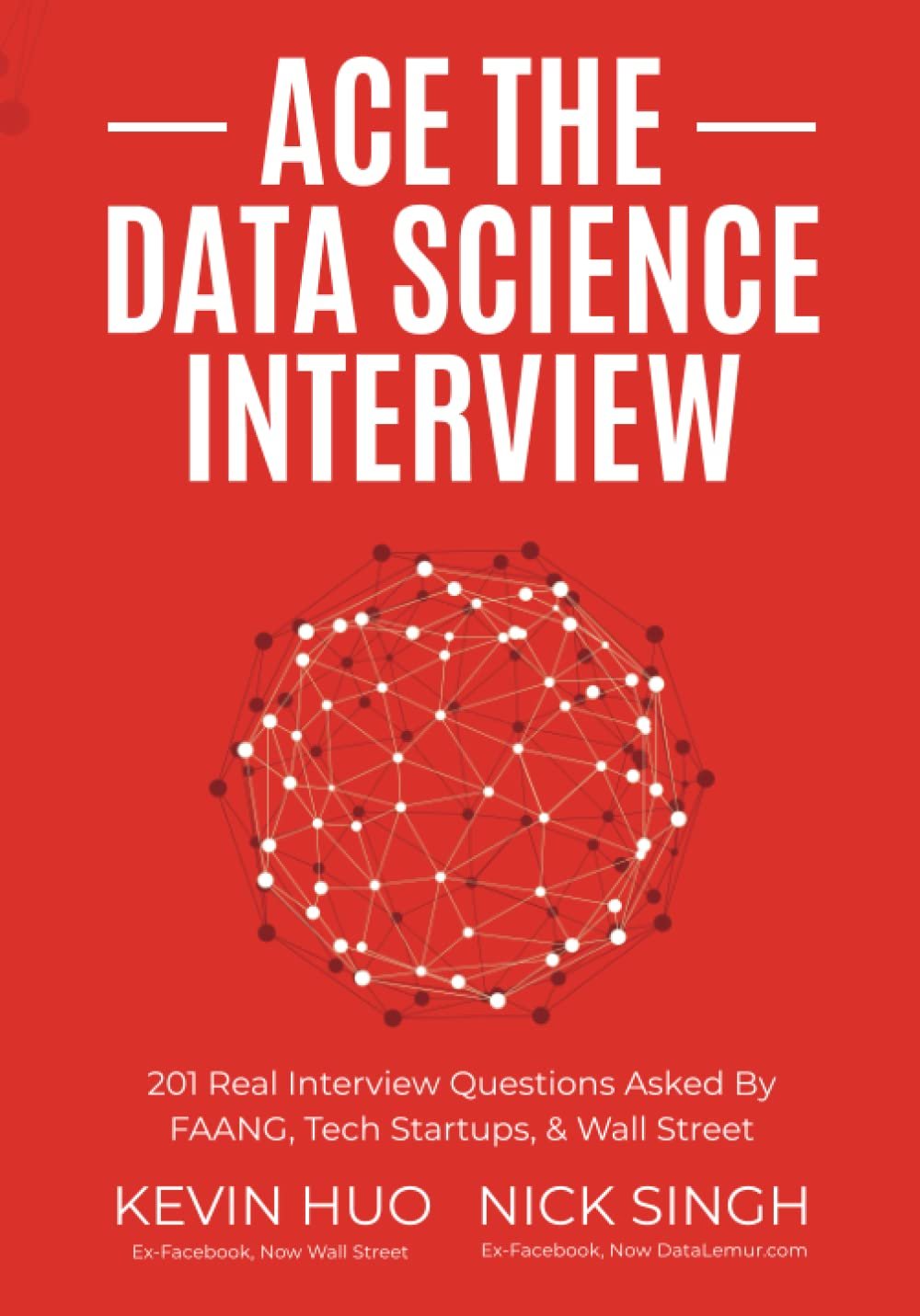 Buy Ace the Data Science Interview: 201 Real Interview Questions Asked By Kevin huo nick singh