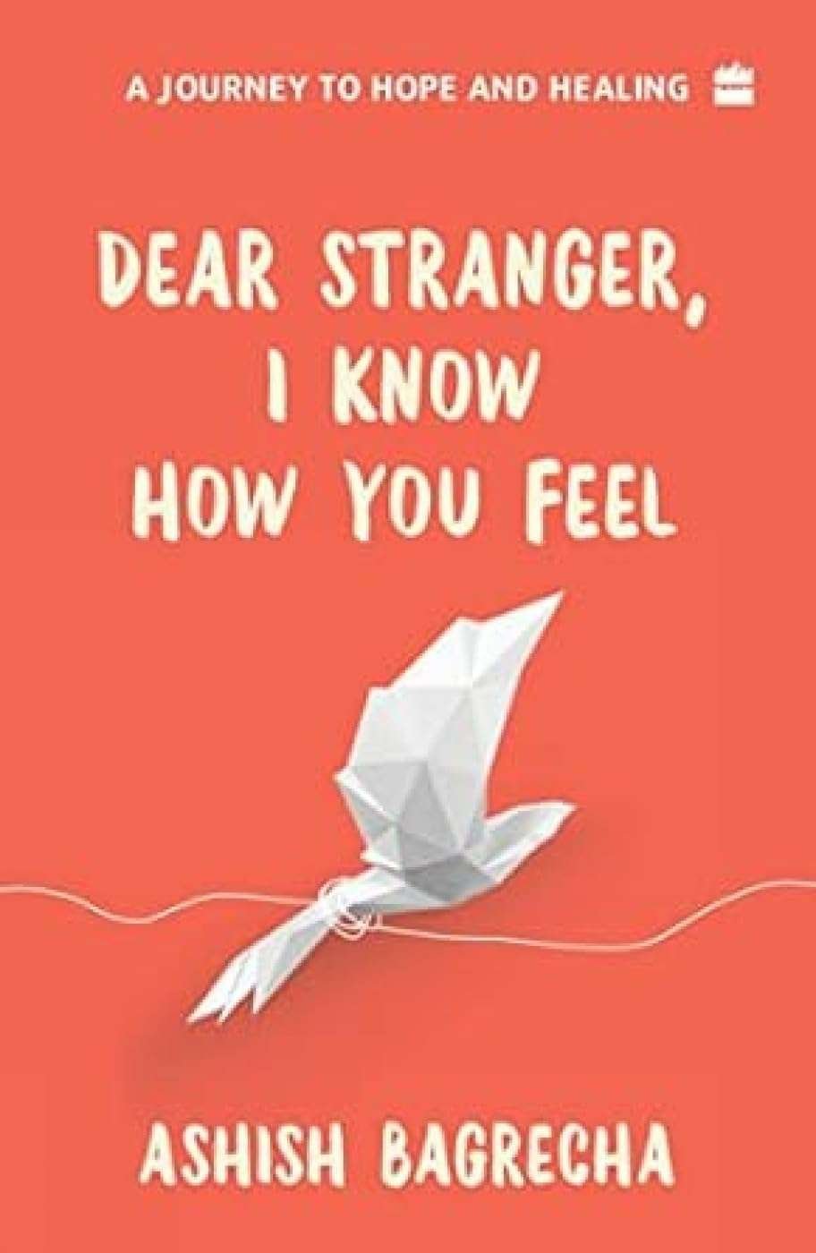 Buy Dear Stranger I Know How You Feel by Ashish Bagrecha (paperback)