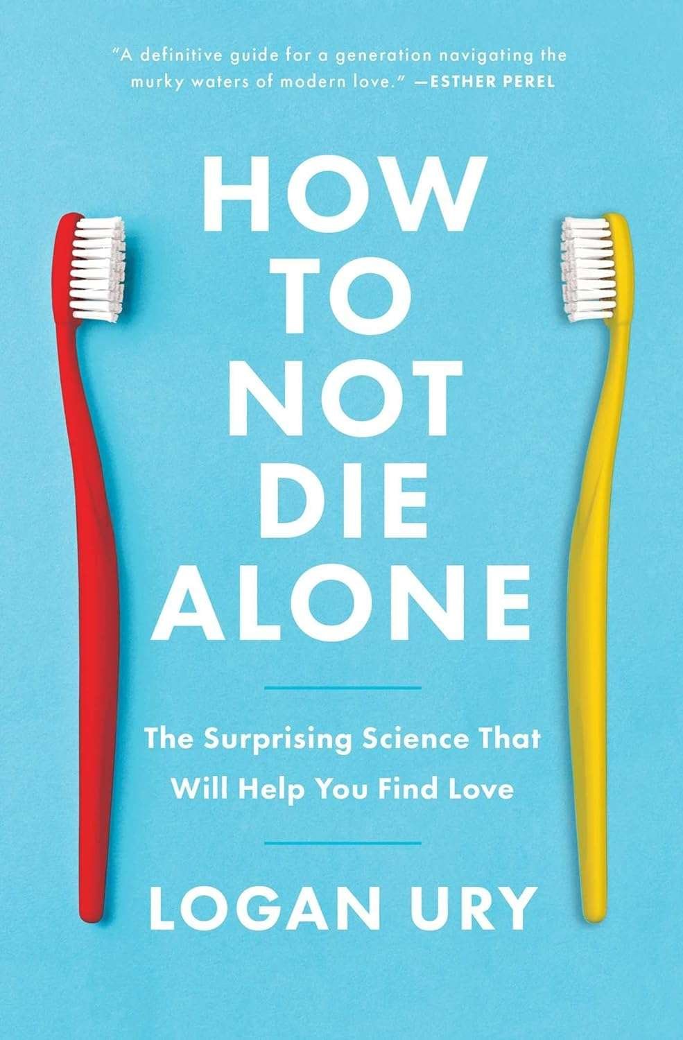 Buy How To Not Die Alone by Logan Ury (paperback)