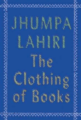 Buy The Clothing of Books by Jhumpa Lahiri