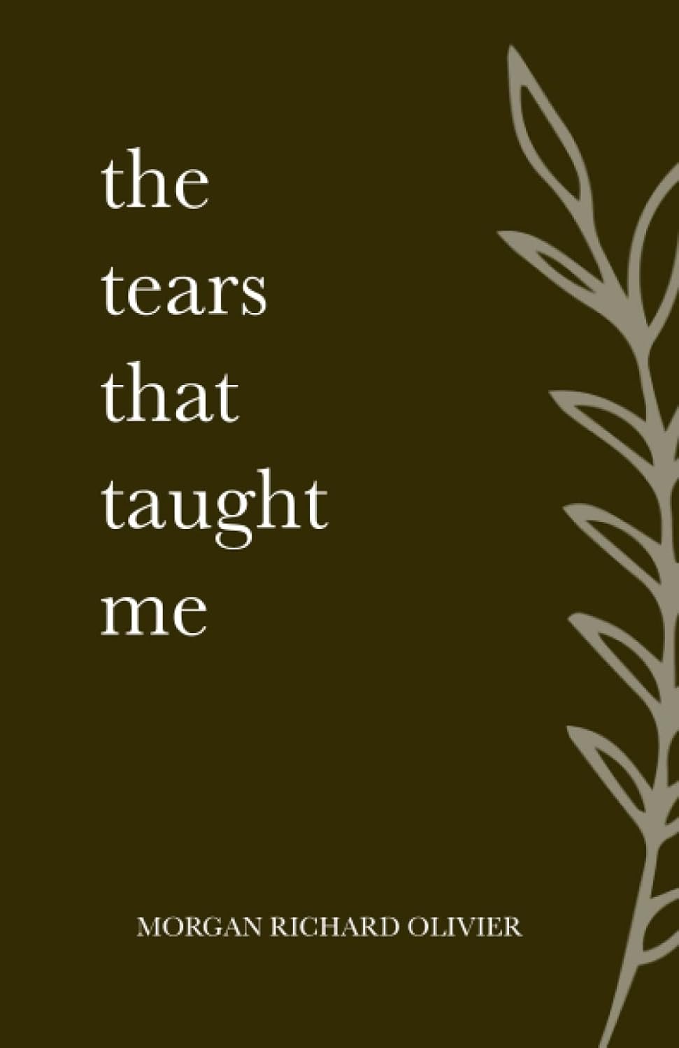 Buy The Tears That Taught Me by Morgan Richard Olivier