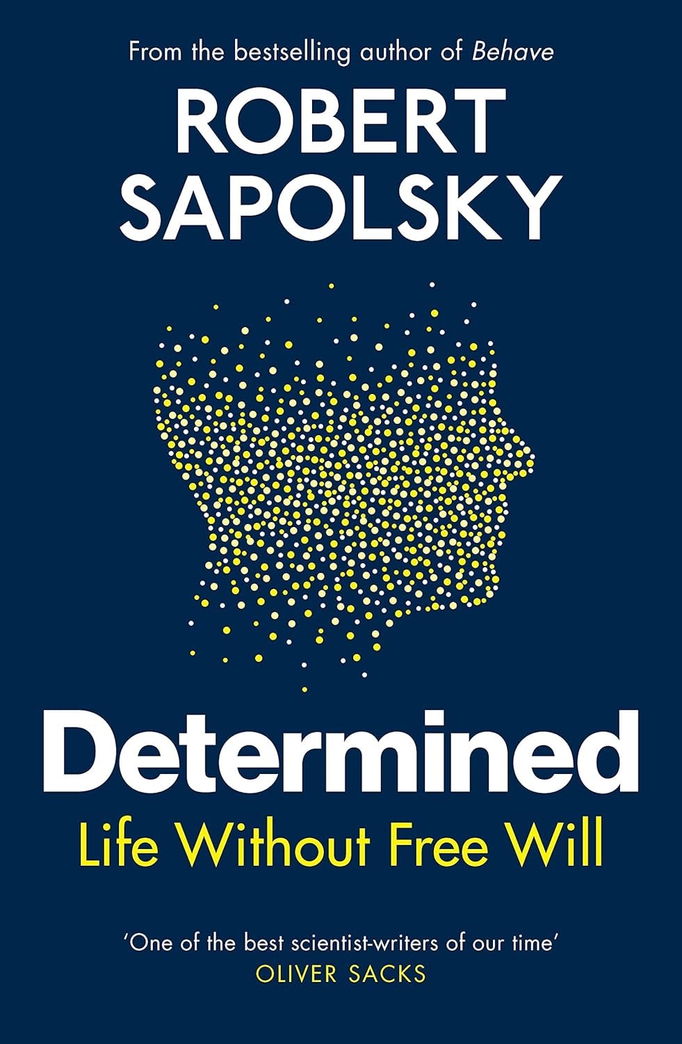 Buy Determined: Life Without Free Will  by Robert M Sapolsky