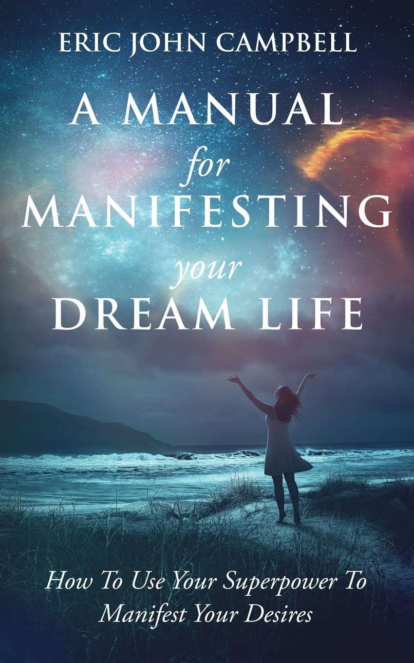 Buy A Manual For Manifesting Your Dream Life by Eric John Campbell (paperback)