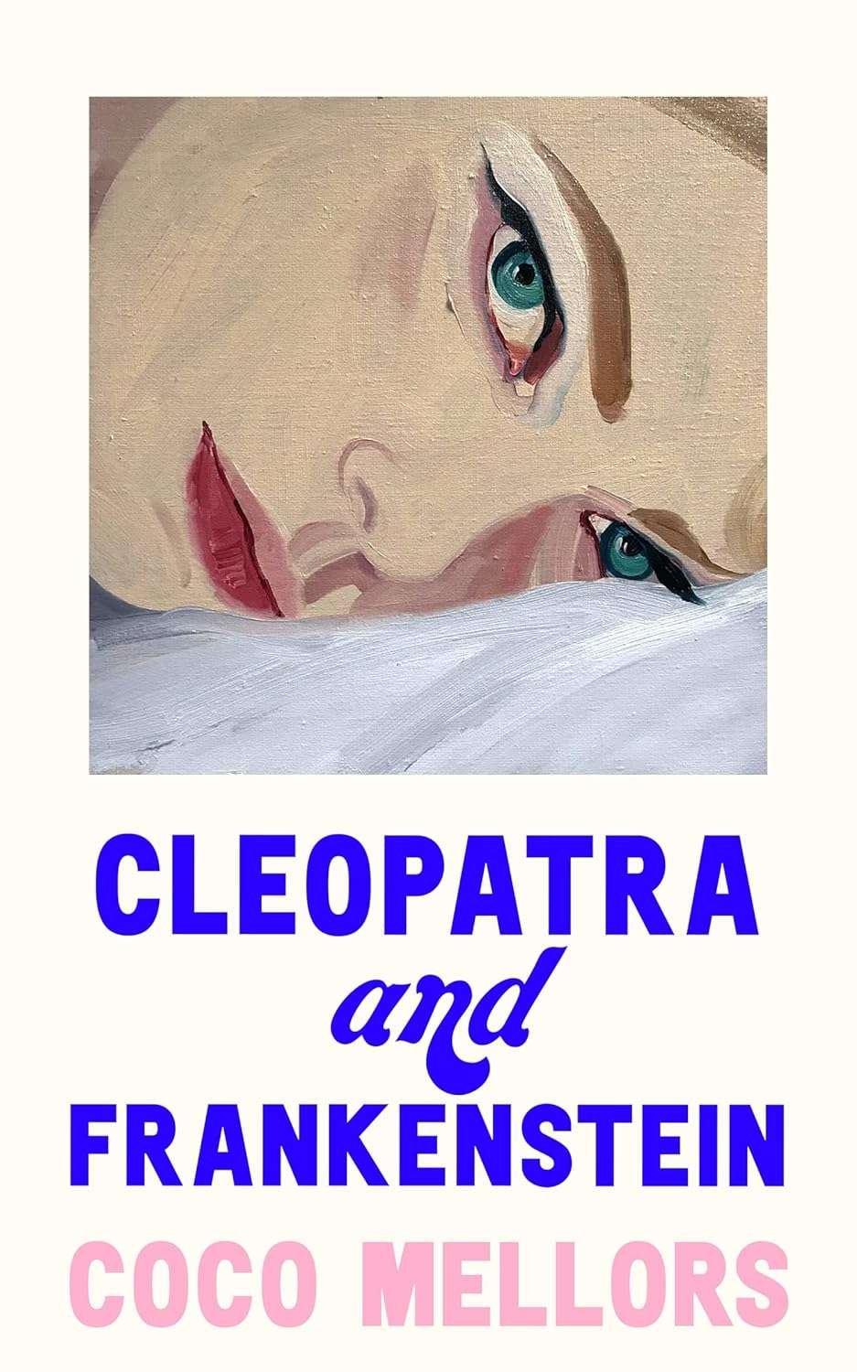 Buy CLEOPATRA AND FRANKENSTEIN by Coco Mellors (paperback)