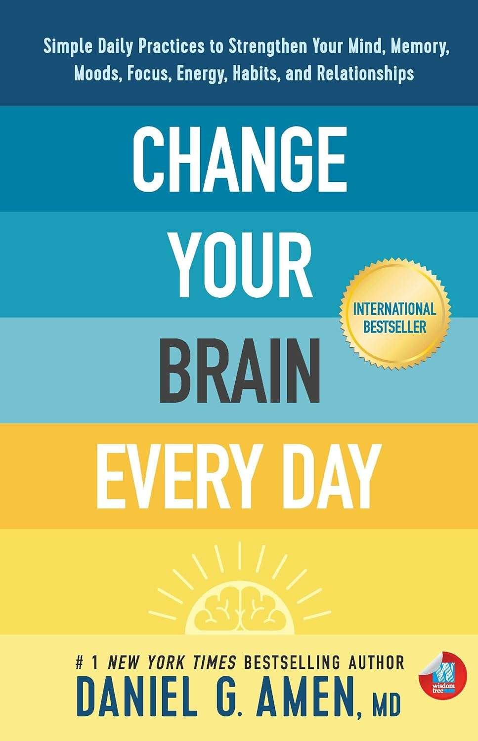 Buy Change Your Brain Every Day by Dr. Daniel G. Amen