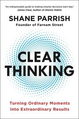 Clear Thinking  by Shane Parrish  (paperback)