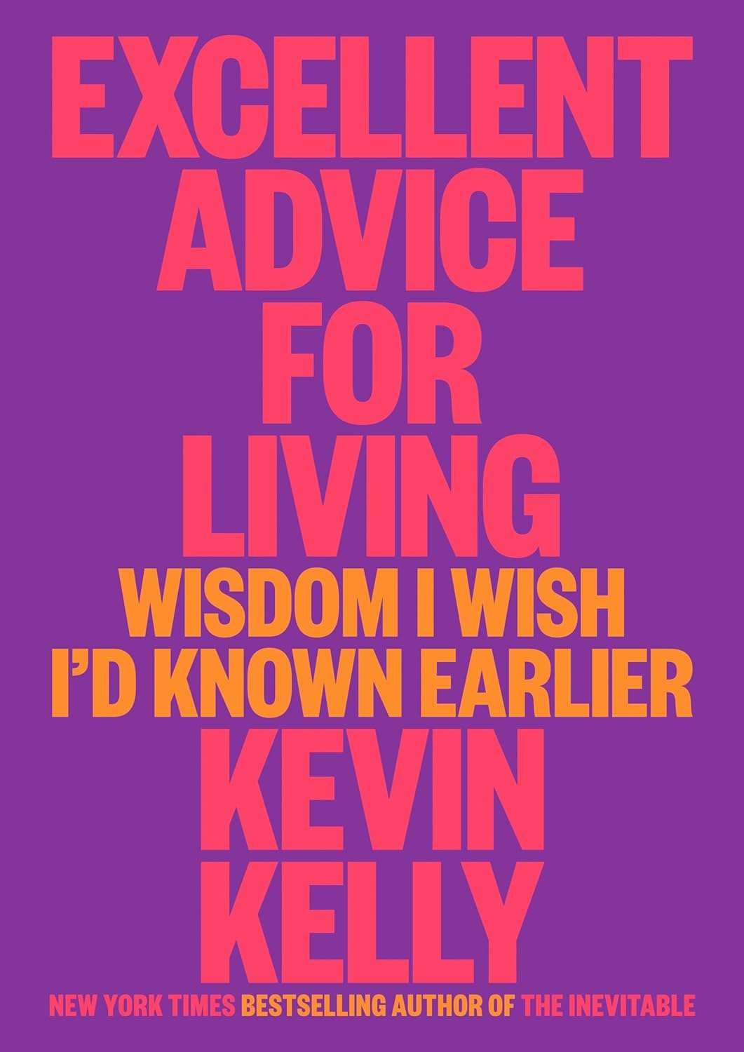 Buy Excellent Advice for Living by Kevin Kelly (paperback)