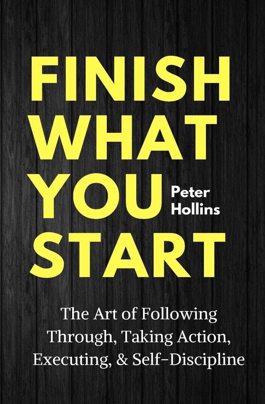 Buy Finish What You Start by Peter Hollins (paperback)
