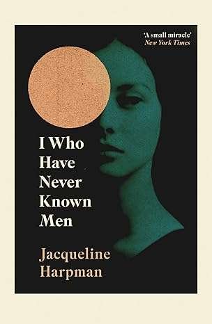 Buy I Who Have Never Known Men by Jacqueline Harpman  (Paperback)