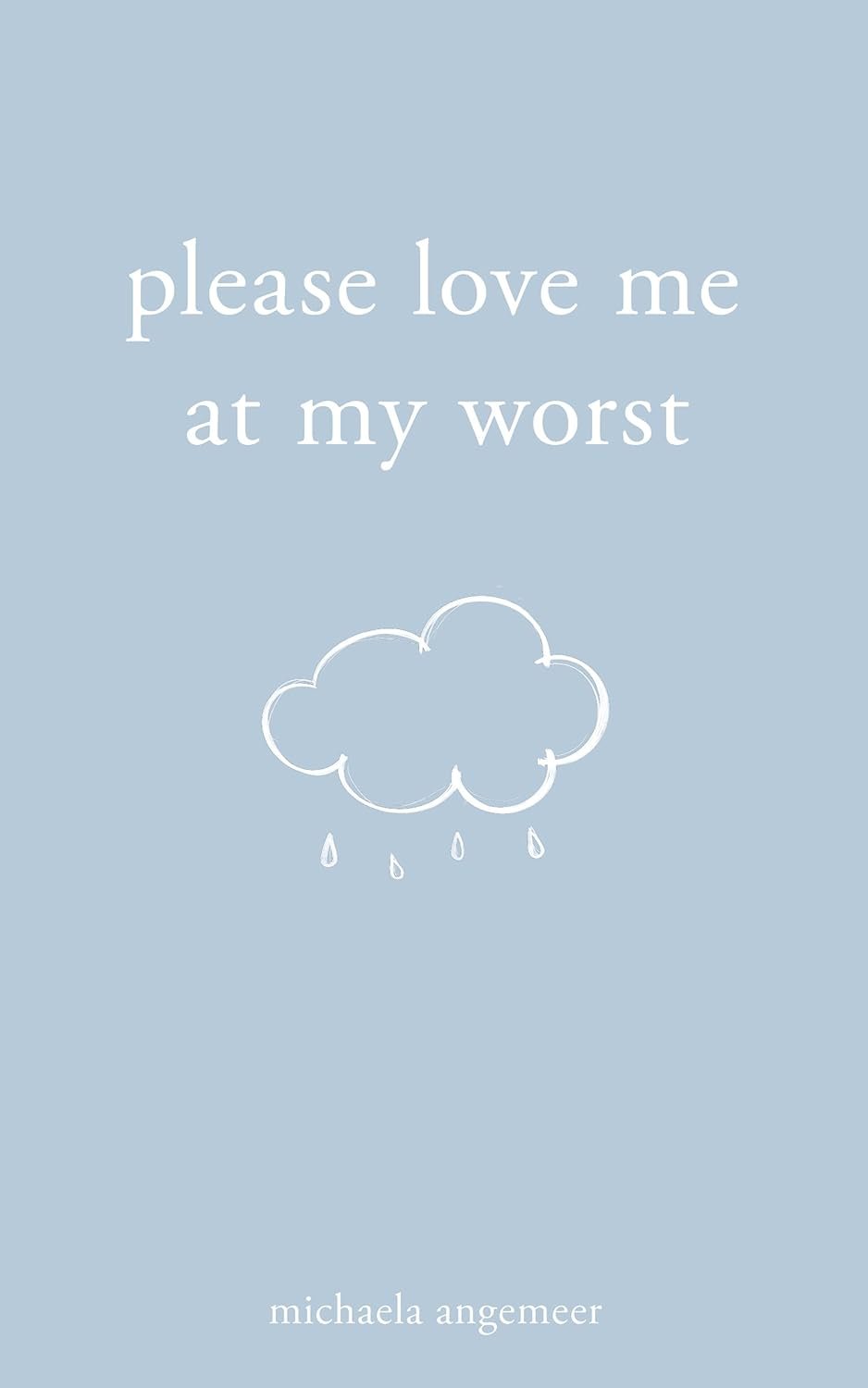 Buy Please Love Me at My Worst by Michaela Angemeer (paperback)