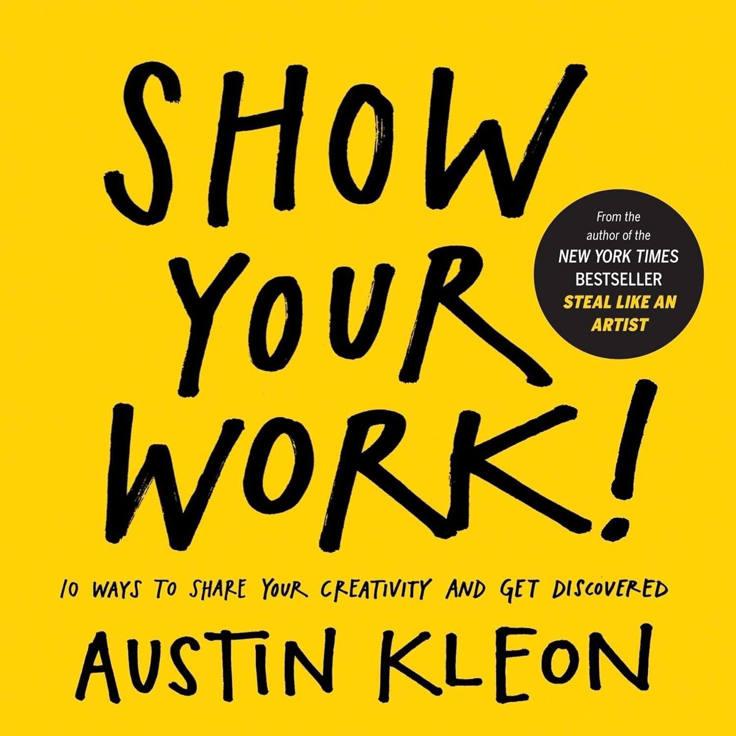 Buy Show Your Work by Austin Kleon (paperback)