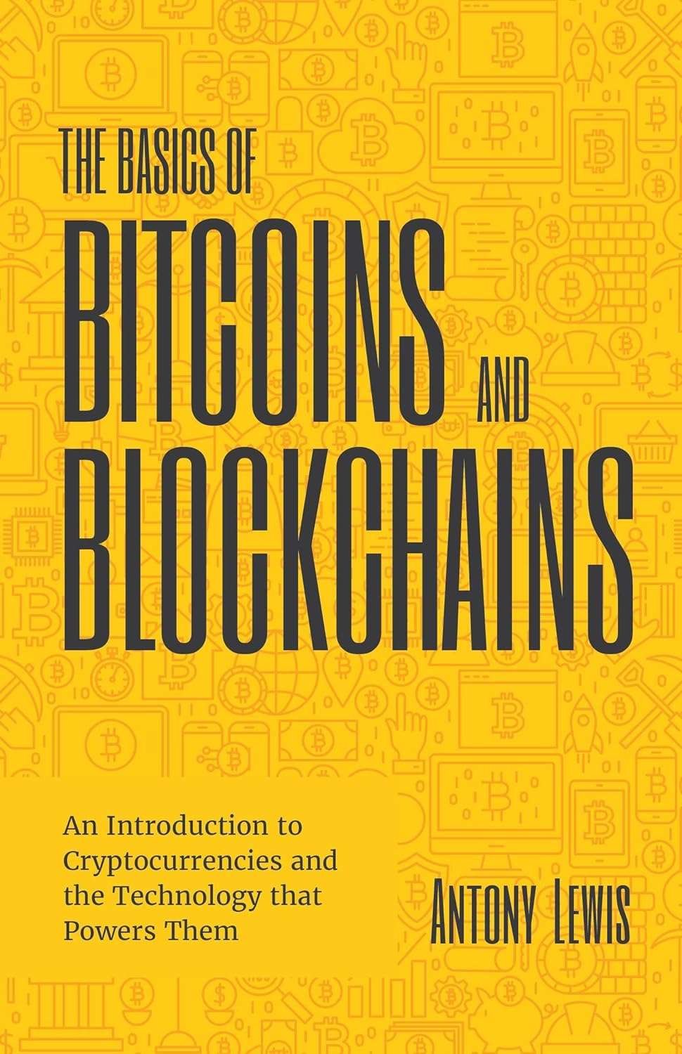 Buy The Basics of Bitcoins and Blockchains by Antony Lewis (paperback)