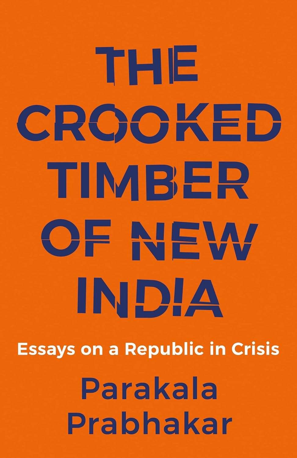 Buy The Crooked Timber Of New India  by Parakala Prabhakar (paperback)