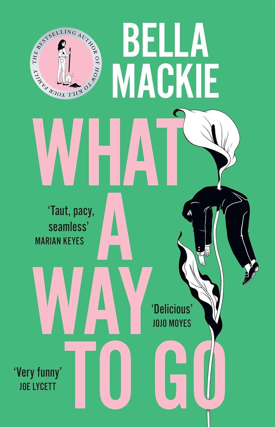 Buy What A Way To Go by Bella Mackie (paperback)