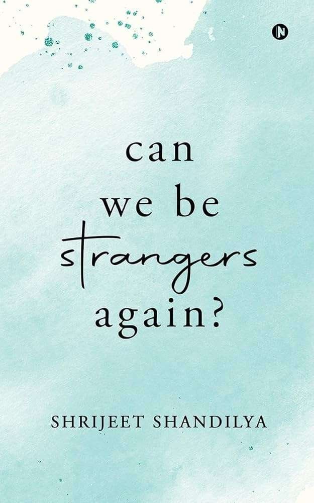 Buy Can We Be Strangers Again? by Shrijeet Shandilya (paperback)